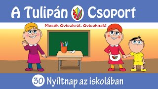 👀 Esti mese A Tulipán Csoport mesekönyvsorozatból: 30 - Nyíltnap az iskolában 📣 hangoskönyv