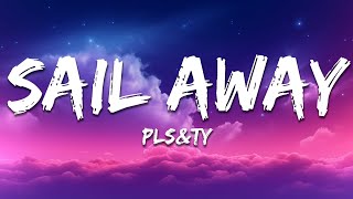 PLS&TY - Sail Away (Lyrics)