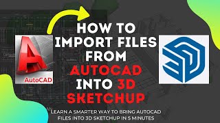 HOW TO IMPORT AUTOCAD FILES INTO SKETCHUP