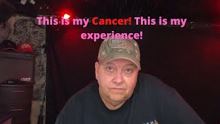 My Cancer! My Experience!