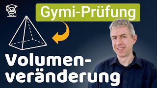 Volumenveränderung - Gymi-Prüfungsaufgabe erklärt (KZG 2019-5)