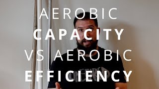 Aerobic Capacity vs Aerobic Efficiency