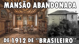 MANSÃO ABANDONADA DE 1912, DO PORTUGUÊS QUE FEZ FORTUNA NO BRASIL - URBEX