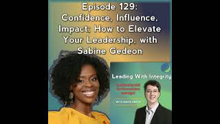 Ep.129: Confidence, Influence, Impact; How to Elevate Your Leadership, with Sabine Gedeon | The L...