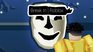 Break In | Roblox