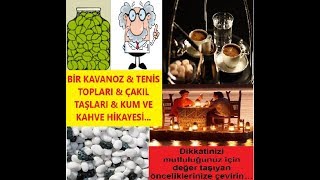 Bir Kavanoz & Tenis Topları & Çakıl Taşları & Kum & Kahve Hikayesi