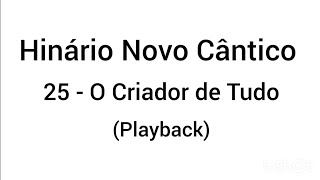 Hinário Novo Cântico: 25 - O Criador de Tudo (Playback).