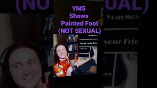 YMS shows painted foot (NOT SEXUAL)