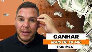 Você PRECISA querer GANHAR mais de 10 MIL REAIS POR MÊS