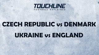 Czech Republic vs Denmark & Ukraine vs England | Touchline