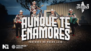 Prófugos de Nuevo León - Aunque Te Enamores (Video Oficial)