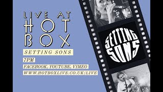 Setting Sons // Live at Hot Box