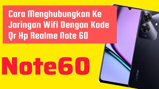 Cara Menghubungkan Ke Jaringan Wifi Dengan Kode Qr Hp Realme Note 60