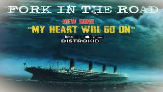 Fork in the road - My heart will go on (Titanic cover song) - Teaser #1