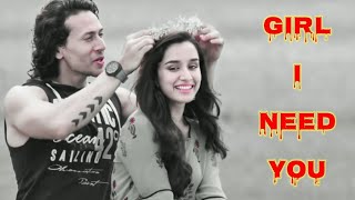 {Baaghi} 🌹Girl I Need You 🌹Ft.Tiger Shroff & Shraddha Kapoor WhatsApp Status