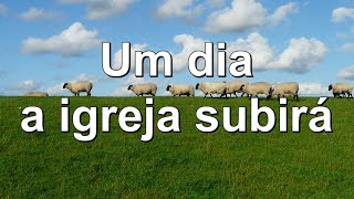 LOUVOR - Um dia a igreja subirá (CIA's)