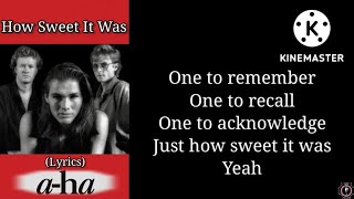 a-ha - How Sweet It Was (lyrics)