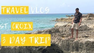 St. Croix Travel Vlog | My 3 Day Trip (2018)