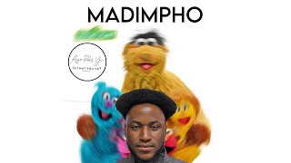 MADIMPHO (TAKALANI SESAME AMAPIANO)