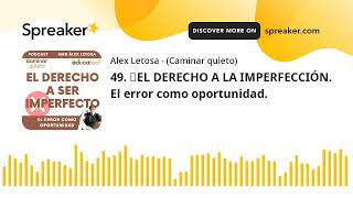 49. ⛔EL DERECHO A LA IMPERFECCIÓN. El error como oportunidad.