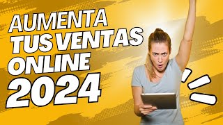 Aumenta tus Ventas Online en 2024: Estrategias, Secretos de Lealtad y Marketing Digital Revelados