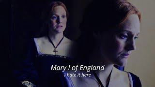 mary i of england: this place made me feel worthless