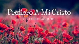 Prefiero A Mi Cristo(I'd Rather Have Jesus)/Himnario español/Canción cristiana/Himno/스페인어찬양