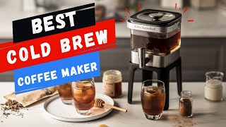 Top 10 Best Cold Brew Coffee Maker You Should Buy In 2023