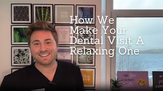 How We Make Your Dental Visit A Relaxing One