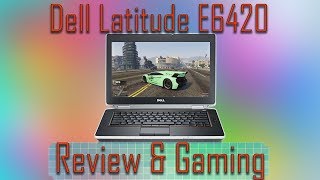 Dell Latitude e6420 review & Gaming