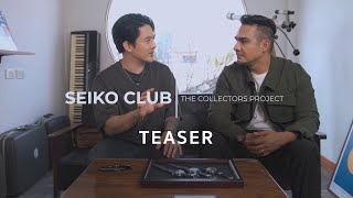 SEIKO CLUB | THE COLLECTORS PROJECT EP.2 [TEASER]