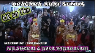 UPACARA ADAT SUNDA❗MILANGKALA DESA WIDARASARI KE-40Thn📍MIKEUP BY : VERRAKEUP✅ #0072