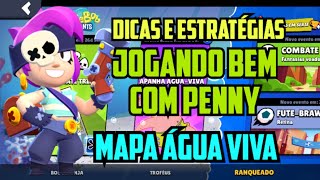 JOGANDO BEM COM PENNY MAPA AGUA VIVA! BRAWL STARS : DICAS E  ESTRATÉGIAS