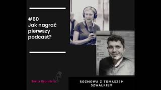 #60 Jak nagrać pierwszy podcast reporterski?