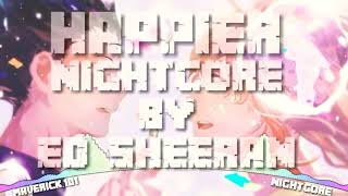 //NIGHTCORE//  ❤   HAPPIER BY ❤ED SHEERAN   - LYRICS-