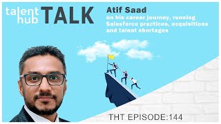 Atif Saad on his career journey, running Salesforce practices, acquisitions and talent shortages