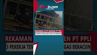 rekaman insiden PT PPLI menghirup gas beracun