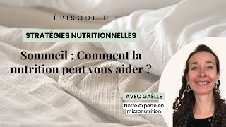 Sommeil - Episode 1 Comment la nutrition peut vous aider ?