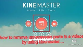 how to delete unnecessary parts in a video by using kinemaster application|| explained in telugu ||