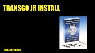 TRANSGO JR INSTALL