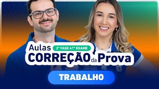 CORREÇÃO DA PROVA 2ª Fase 41º Exame | Trabalho ✍️