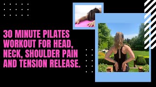 30 Minute Pilates Workout for Head, Neck and Shoulder Pain and Tension Release