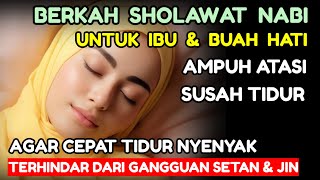 SHOLAWAT PENGANTAR TIDUR PALING MUSTAJAB I SHOLAWAT PENYEJUK JIWA PENENANG HATI