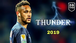 Neymar.Jr • Imagine Dragons- THUNDER • ultimate skills and goals 2019 HD