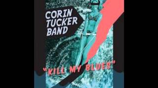 Corin Tucker Band - I Don't Wanna Go