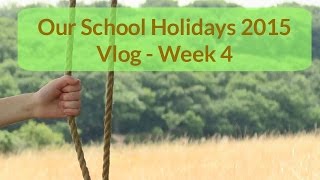 Our Summer Holidays 2015 - Week 4