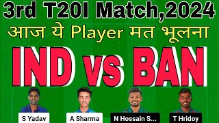 ind vs ban dream11 prediction.ind vs ban 3rd t20 2024.india vs bangladesh dream11 team today match