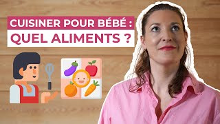 Quels aliments : Cuisiner pour bébé ?