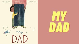 A Perfect Father’s Day Book for Kids | My Dad by Susan Quinn & Marina Ruiz | Read Aloud for Kids