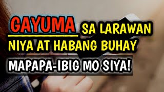 GAYUMANG NAPAKATINDI MAPAPAIBIG MO SIYA HABANG BUHAY